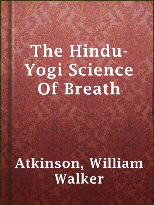 William Walker Atkinson创作的The Hindu-Yogi Science Of Breath作品的详细信息 - 可供借阅